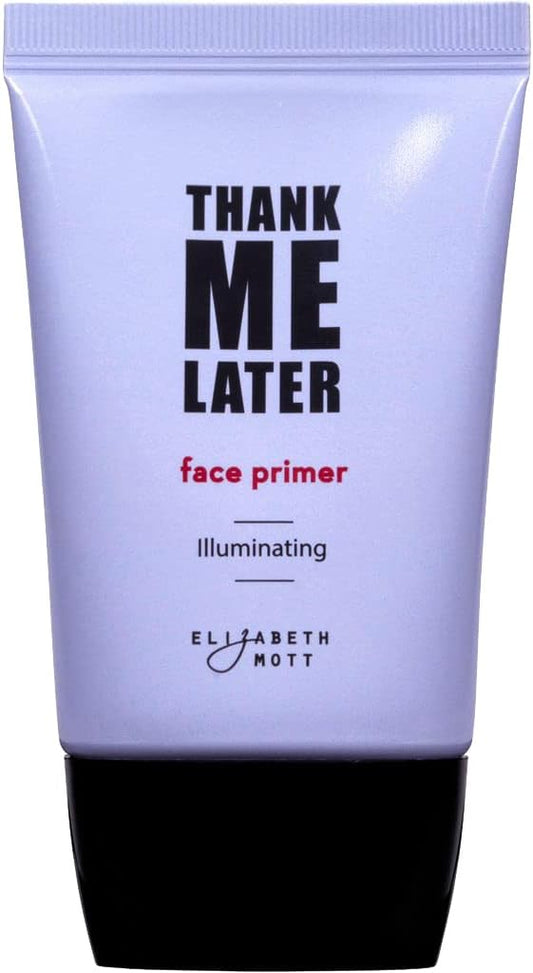 Thank Me Later Primer. Paraben-free and Cruelty Free. ... ... Face Primer (30G) (Illuminating) Face Primer (Primer)